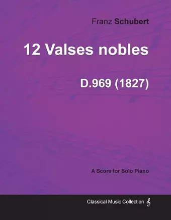 12 Valses Nobles D.969 - For Solo Piano (1827) cover