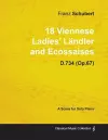 18 Viennese Ladies' Landler and Ecossaises D.734 (Op.67) - For Solo Piano (1826) cover
