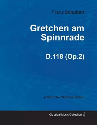 Gretchen am Spinnrade D.118 (Op.2) - For Violin and Piano (1814) cover