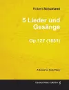 5 Lieder Und Gesange - A Score for Solo Piano Op.127 (1851) cover