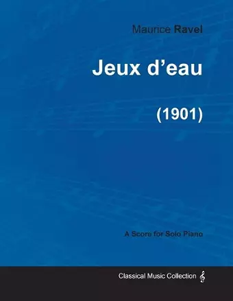 Jeux D'eau - A Score for Solo Piano (1901) cover