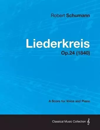 Liederkreis - A Score for Voice and Piano Op.24 (1840) cover