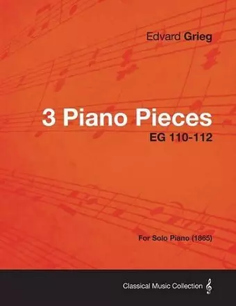 3 Piano Pieces EG 110-112 - For Solo Piano (1865) cover