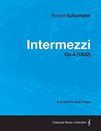 Intermezzi - A Score for Solo Piano Op.4 (1832) cover