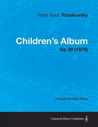 Children's Album - A Score for Solo Piano Op.39 (1878) cover