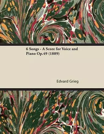 6 Songs - A Score for Voice and Piano Op.49 (1889) cover