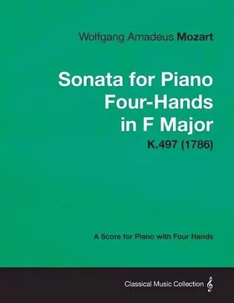 Sonata for Piano Four-Hands in F Major - A Score for Piano with Four Hands K.497 (1786) cover