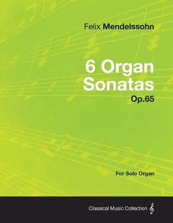 6 Organ Sonatas Op.65 - For Solo Organ cover