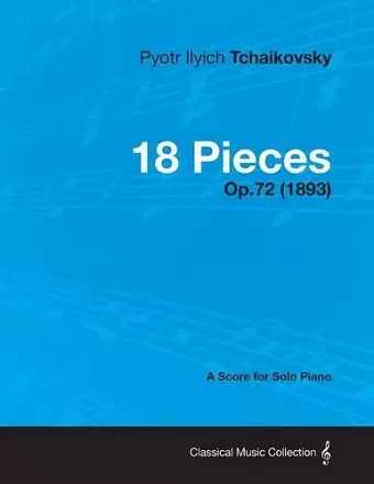 18 Pieces - A Score for Solo Piano Op.72 (1893) cover