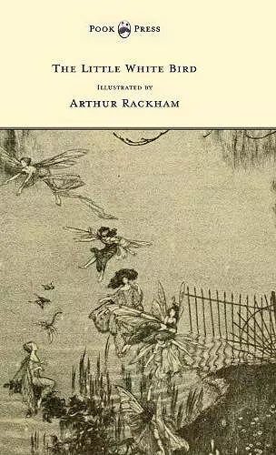 The Little White Bird - Illustrated by Arthur Rackham cover