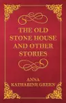 The Old Stone House and Other Stories cover