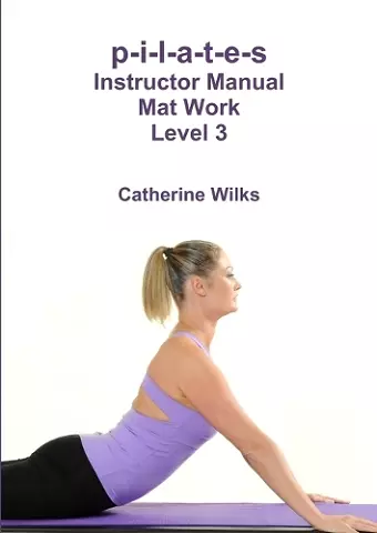 p-i-l-a-t-e-s Instructor Manual Mat Work Level 3 cover