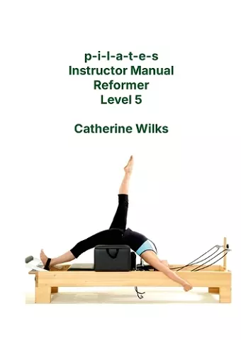 p-i-l-a-t-e-s Instructor Manual Reformer Level 5 cover