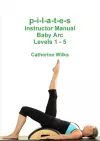 p-i-l-a-t-e-s Instructor Manual Baby Arc Levels 1 - 5 cover