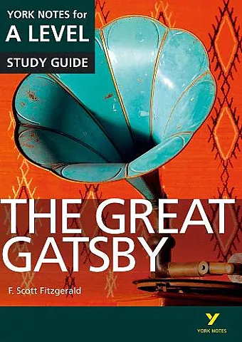 The Great Gatsby: York Notes for A-level everything you need to catch up, study and prepare for and 2023 and 2024 exams and assessments cover
