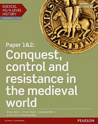 Edexcel AS/A Level History, Paper 1&2: Conquest, control and resistance in the medieval world Student Book + ActiveBook cover
