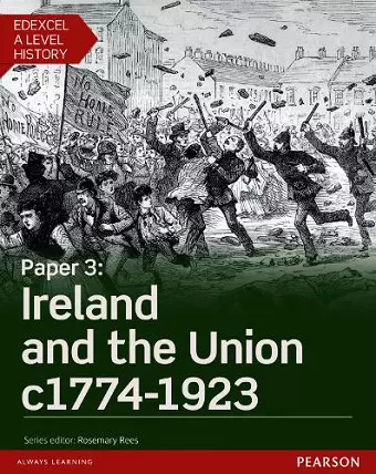 Edexcel A Level History, Paper 3: Ireland and the Union c1774-1923 Student Book + ActiveBook cover