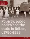 Edexcel A Level History, Paper 3: Poverty, public health and the state in Britain c1780-1939 Student Book + ActiveBook cover