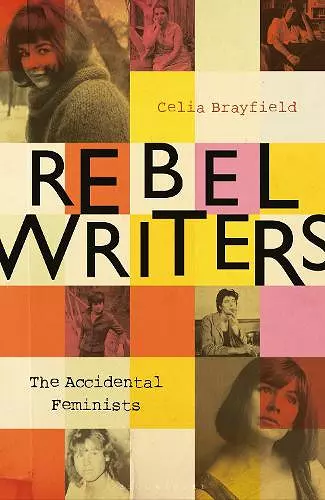 Rebel Writers: The Accidental Feminists cover