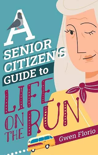 A Senior Citizen's Guide to Life on the Run cover
