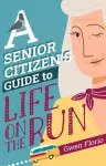 A Senior Citizen's Guide to Life on the Run cover