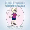 Bubble World And The Enchanted Garden cover