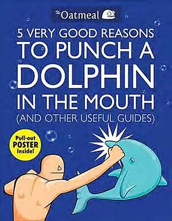 5 Very Good Reasons to Punch a Dolphin in the Mouth (And Other Useful Guides) cover