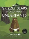 Why Grizzly Bears Should Wear Underpants cover