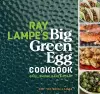 Ray Lampe's Big Green Egg Cookbook cover