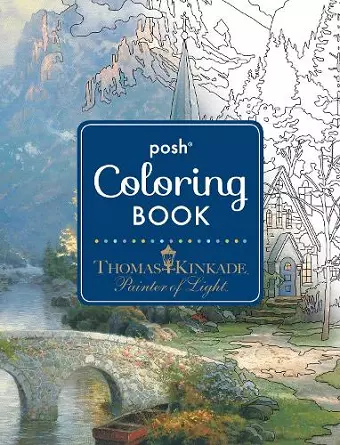 Posh Adult Coloring Book: Thomas Kinkade Designs for Inspiration & Relaxation cover