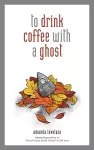 to drink coffee with a ghost cover