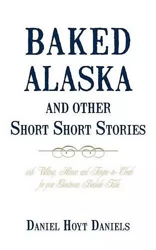 Baked Alaska and Other Short Short Stories cover