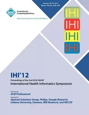 IHI 12 Proceedings of the 2nd ACM SIGHIT International Health Informatics Symposium cover