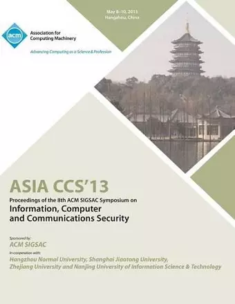 ASIA CCS13 Proceedings of the 8th ACM SIGSAC Symposium on Information, Computer and Communications Security cover