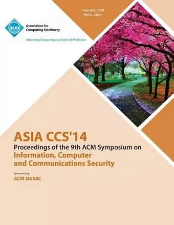 Asia CCS 14 9th ACM Symposium on Information, Computer and Communications Security cover