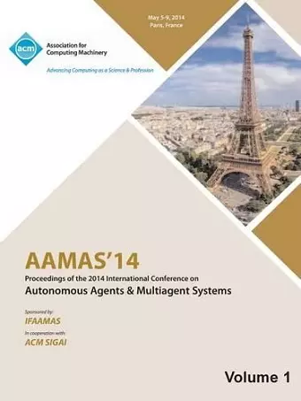AAMAS 14 Vol 1 Proceedings of the 13th International Conference on Automous Agents and Multiagent Systems cover