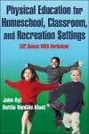 Physical Education for Homeschool, Classroom, and Recreation Settings cover