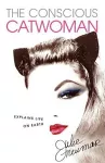 The Conscious Catwoman Explains Life On Earth cover