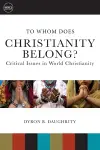 To Whom Does Christianity Belong? cover