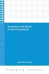 Abraham in the Works of John Chrysostom cover