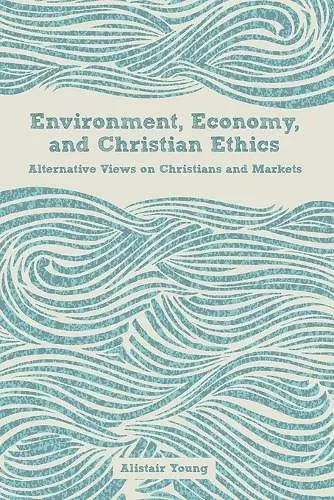 Environment, Economy, and Christian Ethics cover