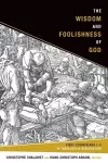 The Wisdom and Foolishness of God cover