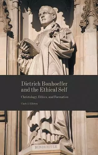 Dietrich Bonhoeffer and the Ethical Self cover