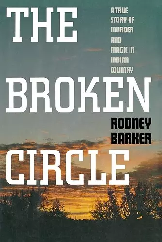 Broken Circle: True Story of Murder and Magic in Indian Country cover