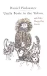 Uncle Boris in the Yukon and Other Shaggy Dog Stor cover