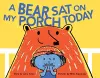 A Bear Sat on My Porch Today cover