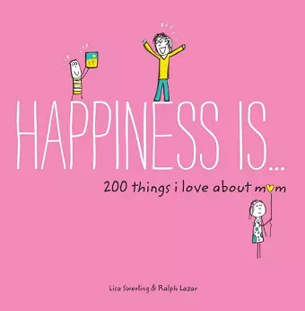 Happiness Is . . . 200 Things I Love About Mom cover