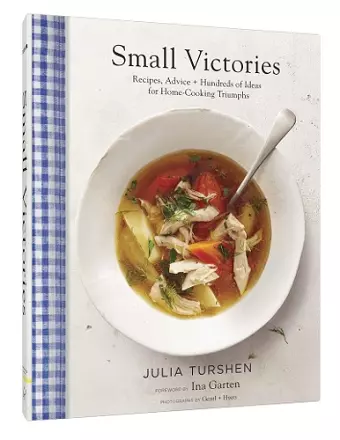 Small Victories: Recipes, Advice + Hundreds of Ideas for Home Cooking Triumphs cover