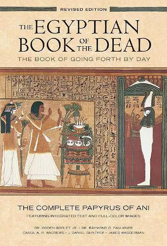 The Egyptian Book of the Dead: The Book of Going Forth by Day : The Complete Papyrus of Ani Featuring Integrated Text and Full-Color Images (History ... Mythology Books, History of Ancient Egypt) cover