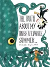 The Truth About My Unbelievable Summer . . . cover